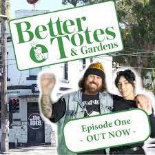 Better Totes and Gardens